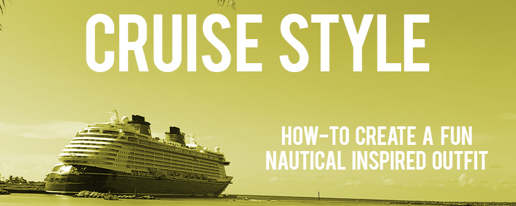 Cruise Style: How-To Create a Fun Nautical Inspired Outfit | Image 0